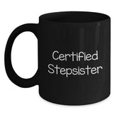Funny Stepsister Gifts from Men, Black Coffee Mug for Graduation, 'Certified Stepsister' Quote, 11oz or 15oz Microwave and Dishwasher Safe - Main